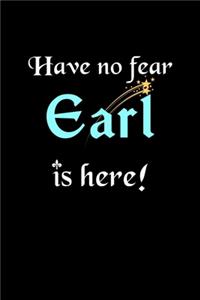 Have No Fear, Earl Is Here