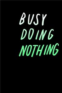 Busy doing nothing