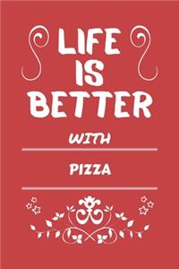 Life Is Better With Pizza