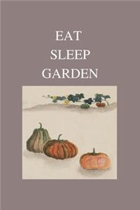 Eat Sleep Garden