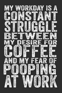 My Workday Is A Constant Struggle Between My Desire For Coffee And My Fear Of Pooping At Work