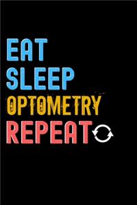 Eat, Sleep, optometry, Repeat Notebook - optometry Funny Gift