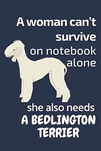 A woman can't survive on notebook alone she also needs a Bedlington Terrier