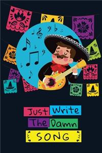 Just Write the Damn Song Songwriting Journal