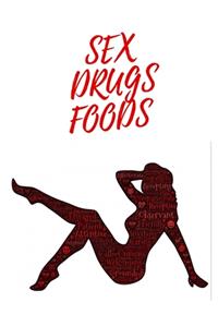 Sex Drugs Foods