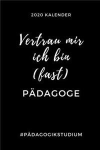 2020 Kalender Vertrau Mir Ich Bin (Fast) Pädagoge #pädagogikstudium: A5 Geschenkbuch ERFOLGSJOURNAL 2020 Lehramt Studium - Notizbuch für Pädagogik Studenten - witziger Spruch zum Abitur - Studienbeginn - Erstes Semest