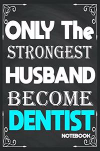 Only The Strongest Husband Become Dentist