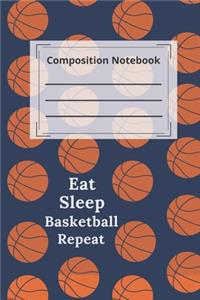 composition notebook college ruled Blank Lined Journal. Eat Sleep Basketball Repeat