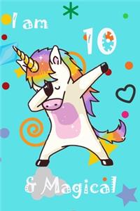 I am 10 & Magical: A Happy Birthday 10 Years Old Unicorn Journal Notebook for Kids, Birthday Unicorn Journal for Girls / 10 Year Old Birthday Gift for Girls!