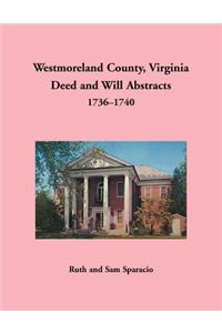 Westmoreland County, Virginia Deed and Will Abstracts, 1736-1740