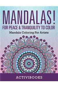 Mandalas! For Peace & Tranquility To Color: Mandala Coloring For Artists