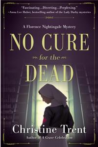 No Cure for the Dead: A Florence Nightingale Mystery