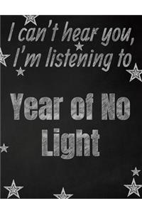 I can't hear you, I'm listening to Year of No Light creative writing lined notebook
