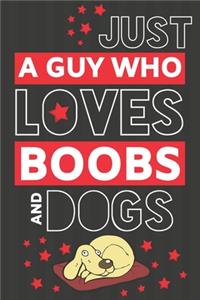 Just a Guy Who Loves Boobs and Dogs