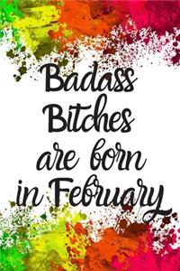 Badass Bitches Are Born In February