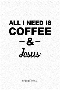 All I Need Is Coffee & Jesus