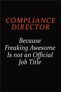 Compliance Director Because Freaking Awesome Is Not An Official job Title