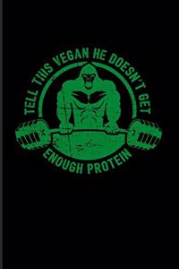 Tell This Vegan He Doesn't Get Enough Protein