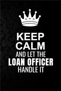 Keep Calm and Let the Loan Officer Handle It