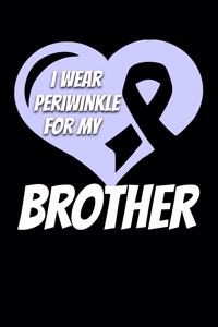 I Wear Periwinkle For My Brother
