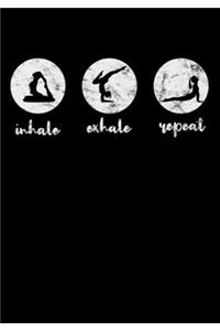 Yoga Notebook: Yoga Inhale Exhale Repeat Cover Design / DIN B5 17,78 x 25,4 cm / US 7 x 10 inches / 120 Seiten / Punktraster / Soft Cover / Perfekte Geschenkidee f