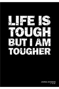 Life Is Tough But I Am Tougher