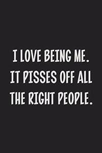 I Love Being Me. It Pisses Off All the Right People.