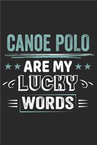 Canoe Polo Is My Lucky Word: Funny Cool Canoe Polo Journal - Notebook - Workbook Diary - Planner-6x9 - 120 College Ruled Lined Paper Pages With An Awesome Comic Quote On The Cov