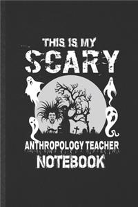 This Is My Scary Anthropology Teacher Notebook