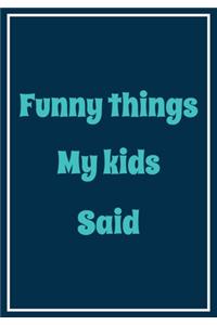 Funny things My Kids Said