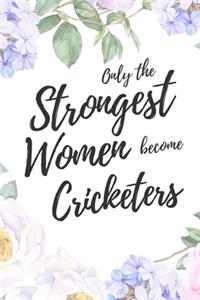 Only the Strongest Women Become Cricketers