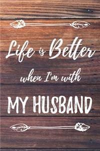 Life Is Better When I'm With My Husband