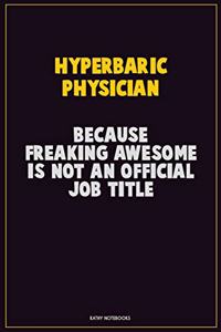 Hyperbaric Physician, Because Freaking Awesome Is Not An Official Job Title