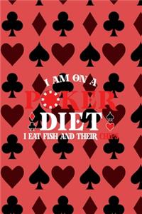 I'm On A Poker Diet I Eat Fish And Their Chips