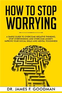 How to Stop Worrying