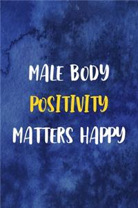 Male body Positivity Matters Happy