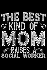 The Best Kind Of Mom Raises A Social Worker