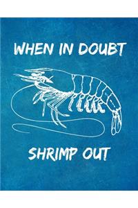 When In Doubt Shrimp Out