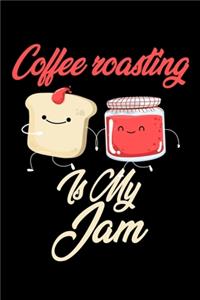 Coffee Roasting is My Jam