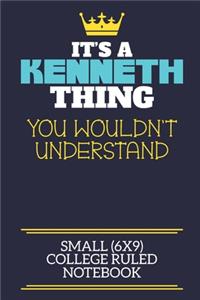 It's A Kenneth Thing You Wouldn't Understand Small (6x9) College Ruled Notebook