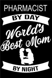 Pharmacist By Day World's Best Mom By Night