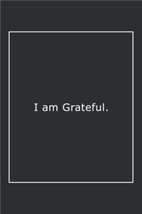 I am Grateful.