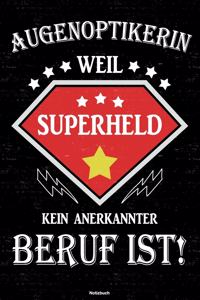 Augenoptikerin weil Superheld kein anerkannter Beruf ist! Notizbuch