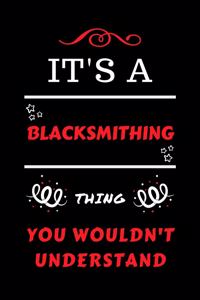 It's A Blacksmithing Thing You Wouldn't Understand