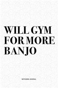 Will Gym For More Banjo