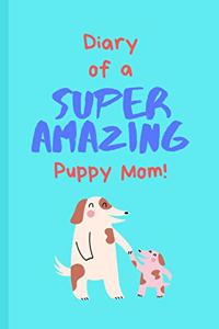 Diary of a Super Amazing Puppy Mom!