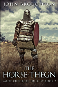 The Horse-Thegn (Saint Cuthbert Trilogy Book 2)