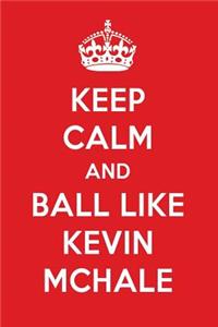 Keep Calm and Play Like Kevin McHale