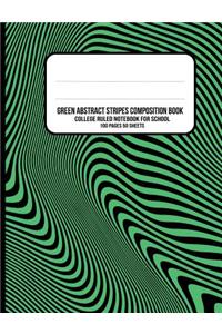 Green Abstract Stripes Composition Book: College Ruled Notebook for School