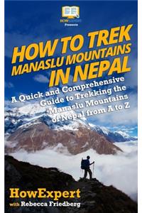 How to Trek Manaslu Mountains in Nepal